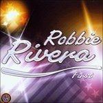 First - CD Audio di Robbie Rivera
