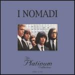The Platinum Collection: Nomadi - CD Audio di I Nomadi