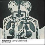 Body Song (Colonna sonora) - CD Audio di Jonny Greenwood