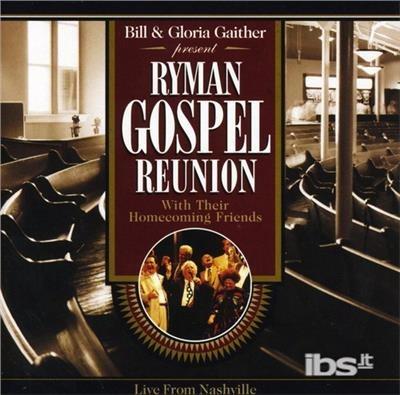 Ryman Gospel Reunion - CD Audio di Gloria Gaither,Bill Gaither