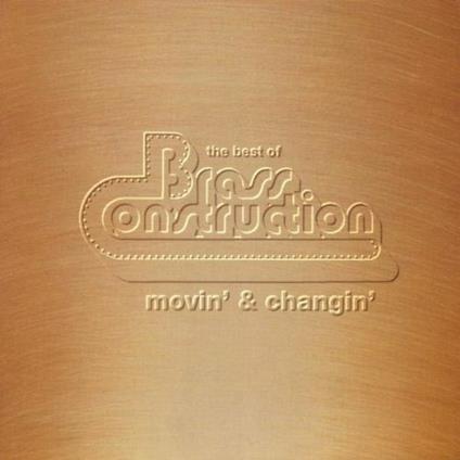 Movin' & Changin' - CD Audio di Brass Construction