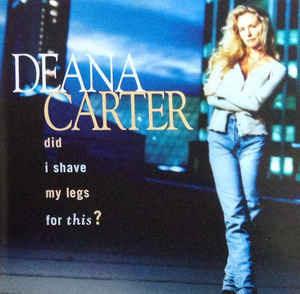 Did I Shave My Legs For This? - CD Audio di Deana Carter