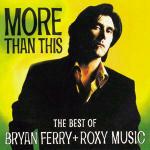 More Than This. The Best of Bryan Ferry and Roxy Music