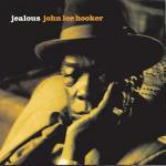 Jealous - CD Audio di John Lee Hooker