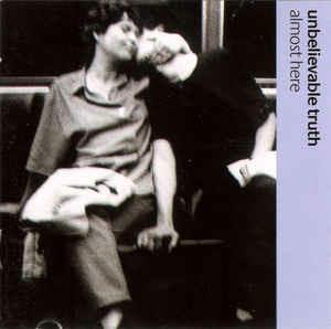 Almost Here - CD Audio di Unbelievable Truth