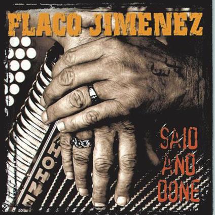 Said And Done - CD Audio di Flaco Jimenez