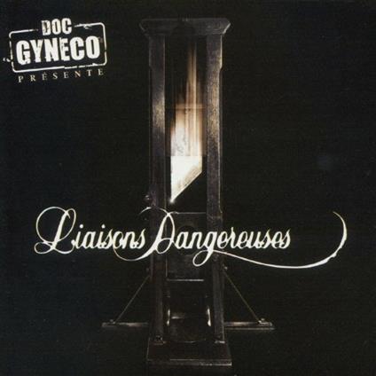 Liaisons Dangereuses - CD Audio di Doc Gyneco