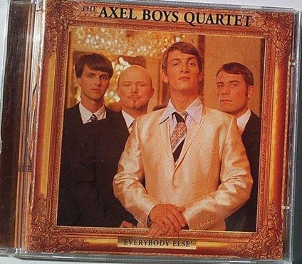 Everybody Else - CD Audio di Axel Boys Quartet