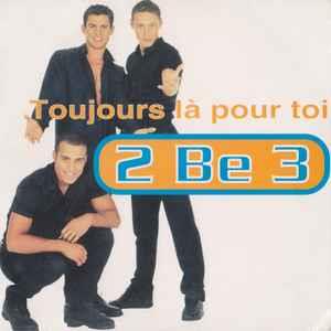 Toujours Là Pour Toi - CD Audio di 2 Be 3