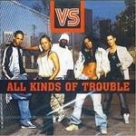 All Kinds of Trouble - CD Audio di VS