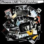 Phoenix live...30 days ago