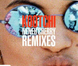Kootchi (Remixes) - CD Audio di Neneh Cherry