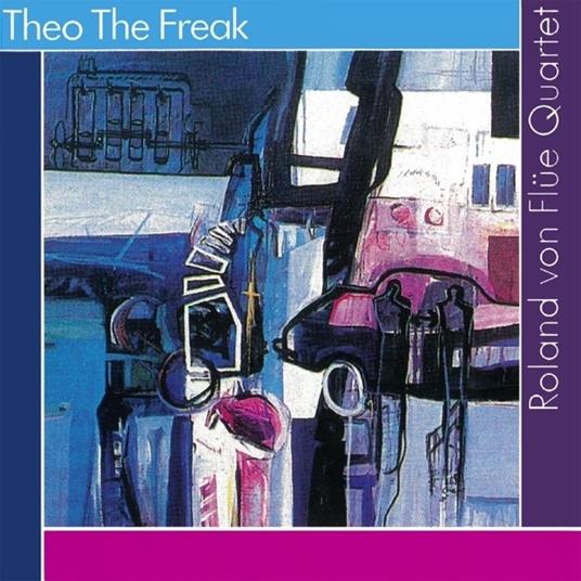 Theo The Freak - CD Audio di Roland Von -Quartet- Flue