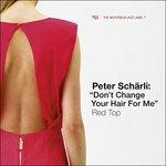 Don't Change Your Hair - CD Audio di Peter Schärli