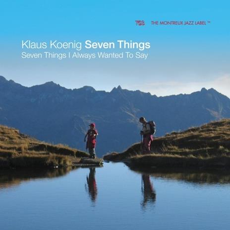 Seven Things I Always Wanted To Say - CD Audio di Klaus -Seven Things- Koenig