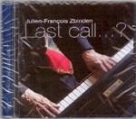 Last Call...? - CD Audio di Julien-François Zbinden