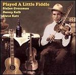 Played a Little Fiddle - CD Audio di Stefan Grossman,Danny Kalb,Steve Katz