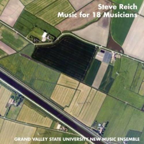 Reich / Grand Valley State New Music Ensemble - Music For 18 Musicians - CD Audio