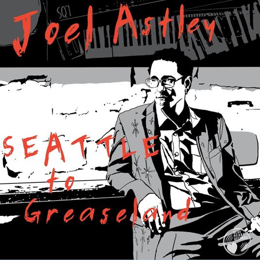Seattle To Greaseland - CD Audio di Joel Astley