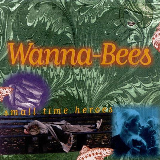 Small Time Heroes - CD Audio di Wanna-Bees