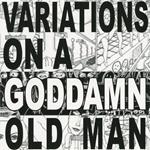 Variations on a Goddamnold Man