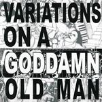 Variations on a Goddamnold Man vol.2