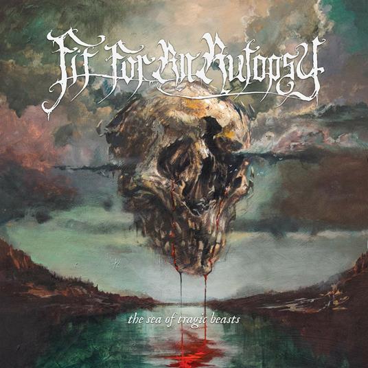 The Sea of Tragic Beasts - CD Audio di Fit for an Autopsy