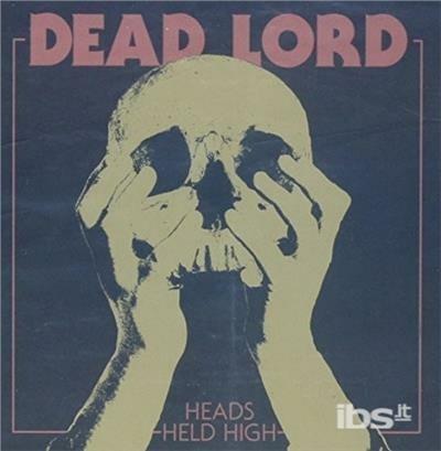 Heads Held High - CD Audio di Dead Lord