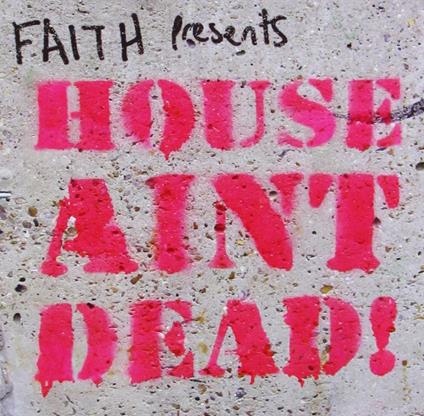 Faith presents House Ain't Dead - CD Audio