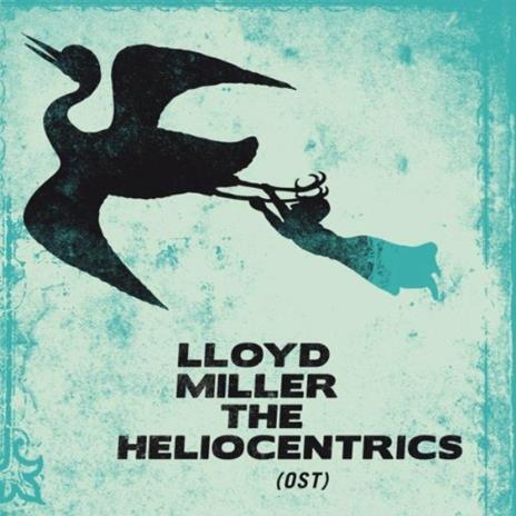 Lloyd Miller & The Heliocentrics - Vinile LP di Heliocentrics,Lloyd Miller