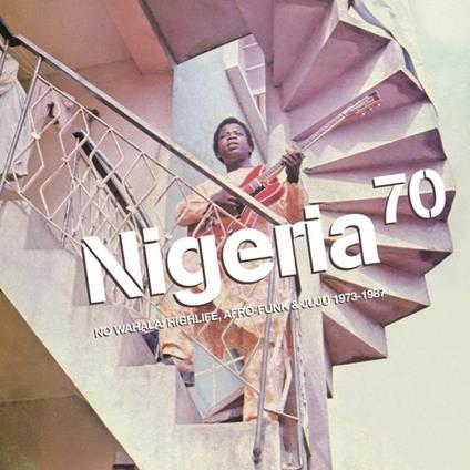 Nigeria 70. No Wahala. Highlife 1973-1987 - Vinile LP