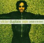 Singles: Prelude to the Future) - CD Audio di Vikter Duplaix