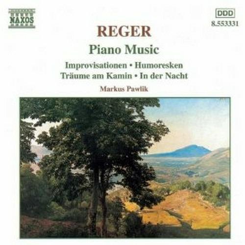 Improvvisazioni op.18 - Humoresken op.20 - Träume am Kamin op.143 - In der Nacht - CD Audio di Max Reger,Markus Pawlik