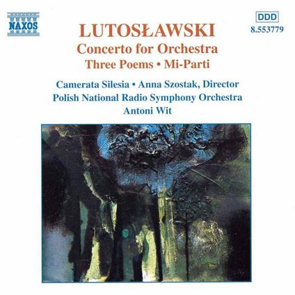 Concerto per orchestra - Ouverture per archi - Mi-Parti per orchestra sinfonica - 3 Poemi da Henri Michaux - CD Audio di Witold Lutoslawski,Antoni Wit,Polish National Radio Symphony Orchestra