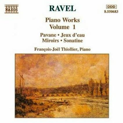 Pavane pour une Infante défunte - Jeux d'eau - Miroirs - Sonatine - CD Audio di Maurice Ravel,François-Joel Thiollier