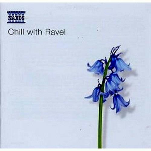 Chill with Ravel - CD Audio di Maurice Ravel