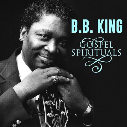 Gospel Spirituals - CD Audio di B.B. King