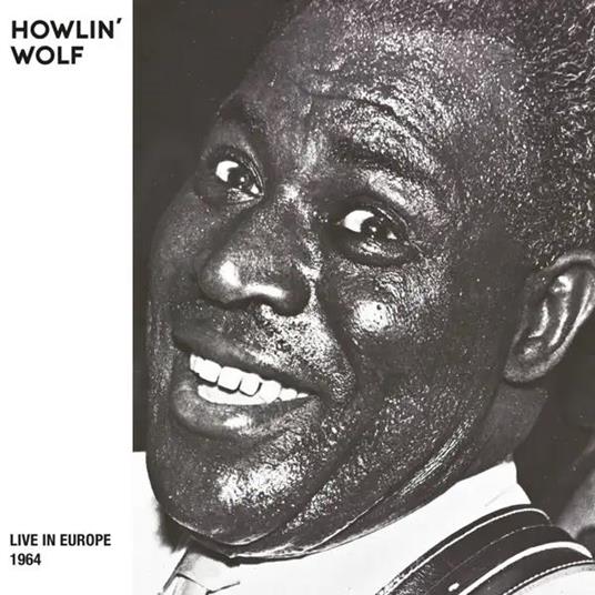 Live In Europe (Bremen, 1964) - Vinile LP di Howlin' Wolf