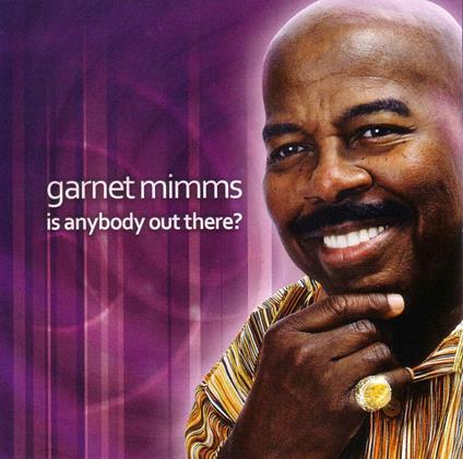 Is Anybody Out There? - CD Audio di Garnet Mimms