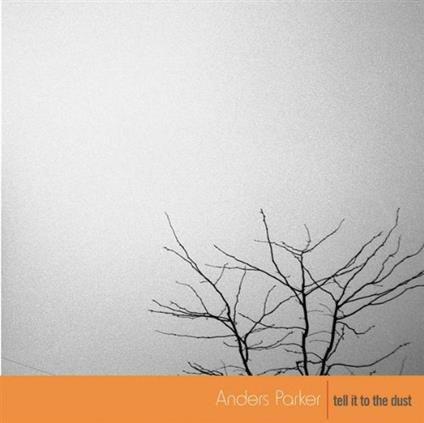 Tell it to the Dust - CD Audio di Anders Parker