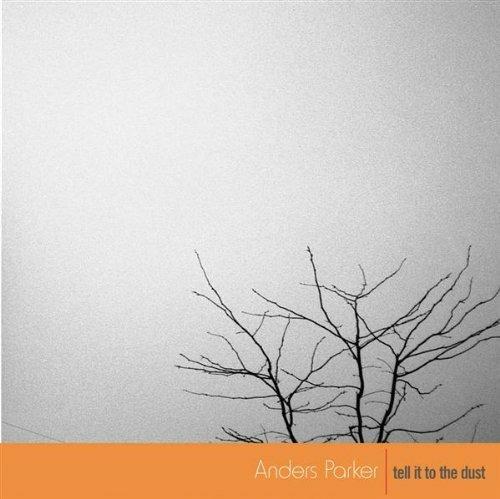 Tell it to the Dust - CD Audio di Anders Parker