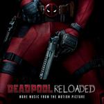 Deadpool Reloaded (More Music From Motion Picture)