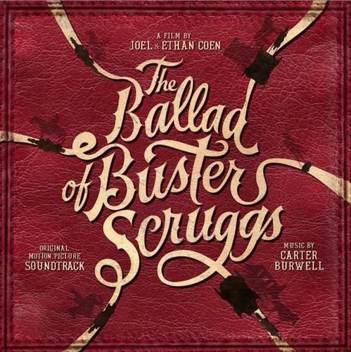 Ballad Of Buster Scruggs (Original Motion Picture) - CD Audio di Carter Burwell
