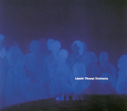 Shadowplay - CD Audio di Laszlo Tihanyi