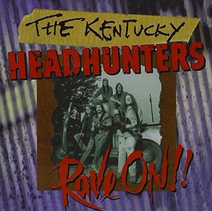 Rave on - CD Audio di Kentucky Headhunters