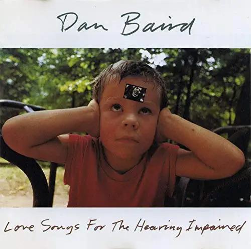 Love Songs For The Hearing Impaired - CD Audio di Dan Baird