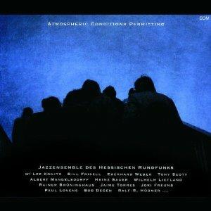 Atmospheric Conditions Permitting - CD Audio di Jazz Ensemble des Hessischen