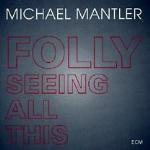 Folly Seeing All This - CD Audio di Michael Mantler