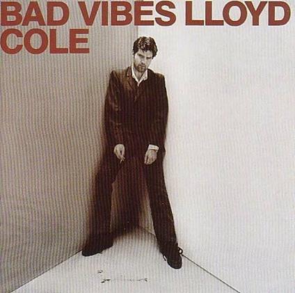 Bad Vibes - CD Audio di Lloyd Cole