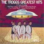 Troggs. Greatest Hits